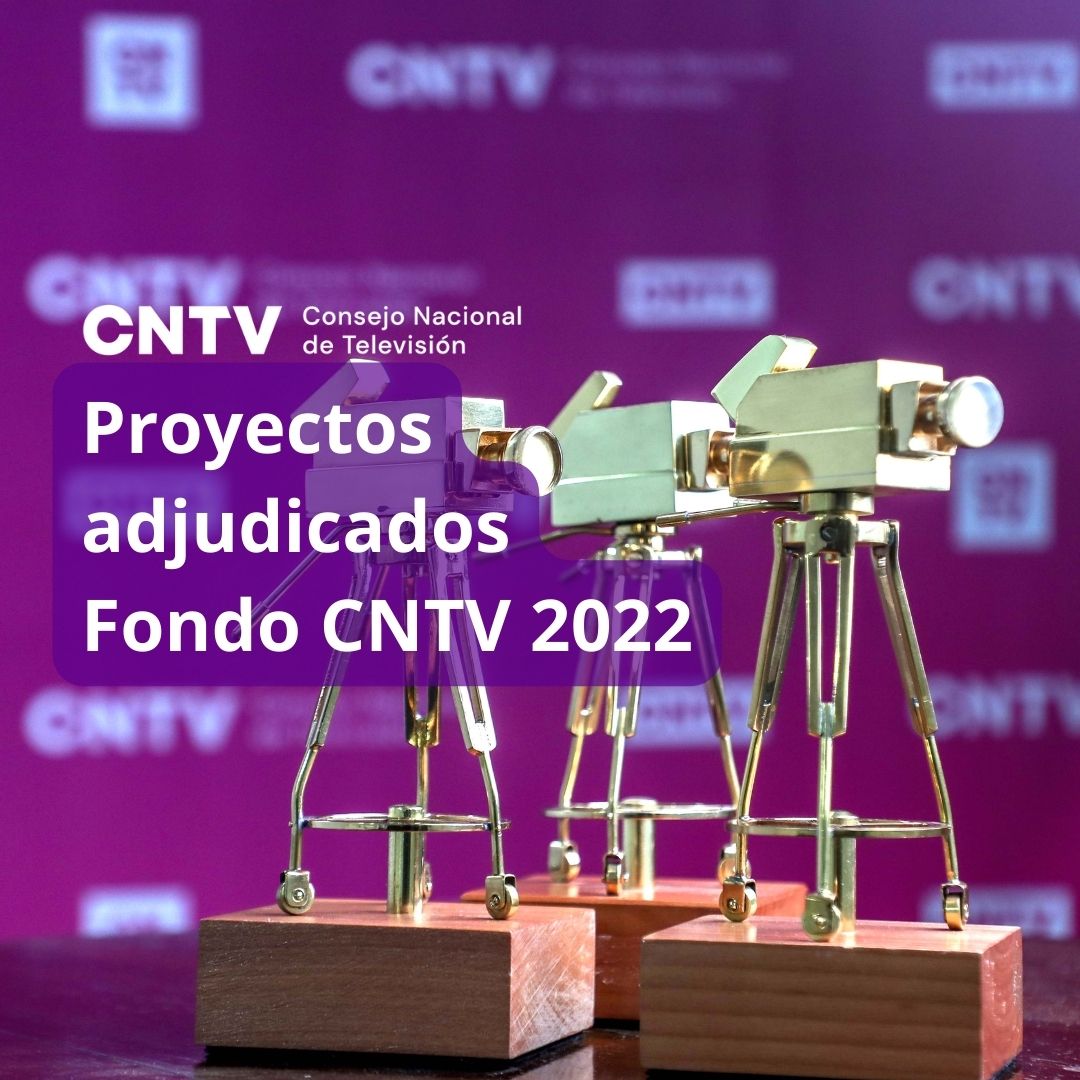 Consejo Nacional de Televisión da a conocer los proyectos adjudicados por el Fondo CNTV 2022