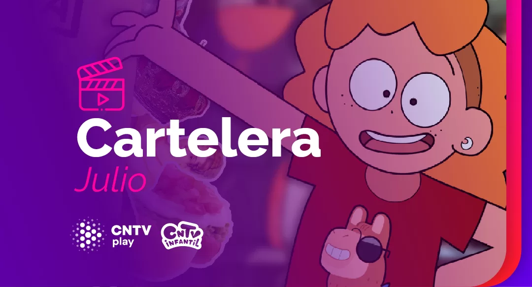 CNTV anuncia cartelera de estrenos de julio 2023